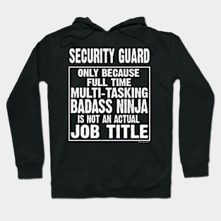 Security Guard Because Multi-tasking Badass Ninja Is Not An Actual Job Title Hoodie